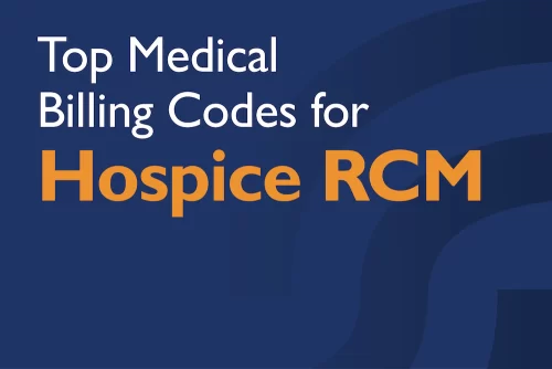 Top Medical Billing Codes for Hospice RCM