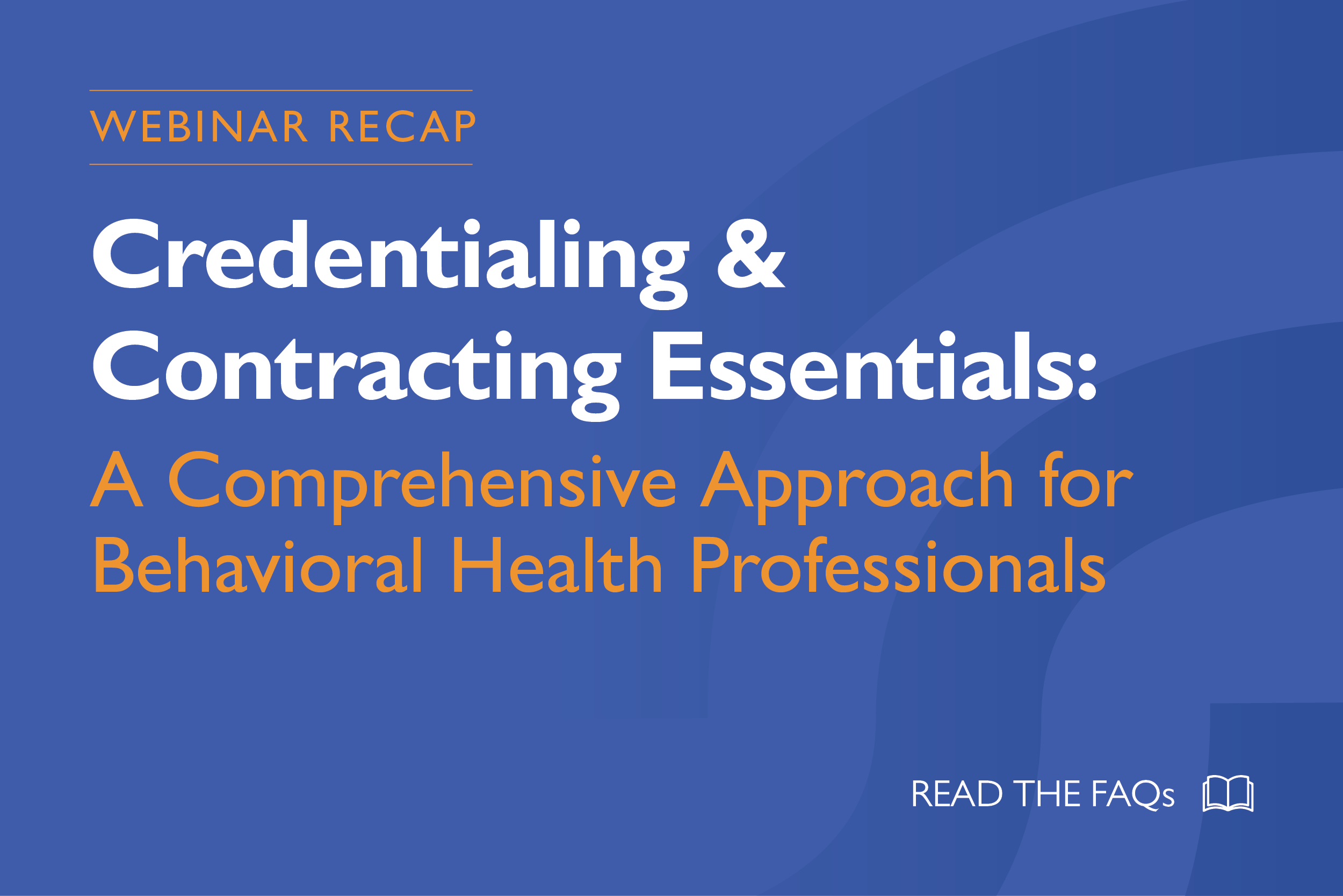 Credentialing & Contracting: A Comprehensive Approach for Behavioral Health Professionals
