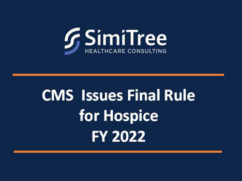 CMS issues Final Rule for Hospice FY2022 Blog at Home Health Agency SimiTree